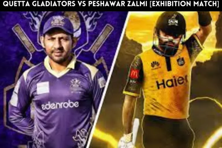 Quetta Gladiators Vs Peshawar Zalmi [Exhibition Match]