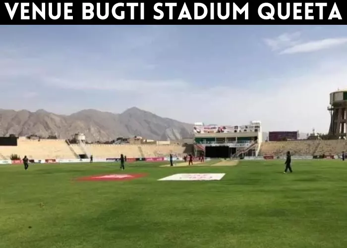 venue Bugti Stadium Quetta