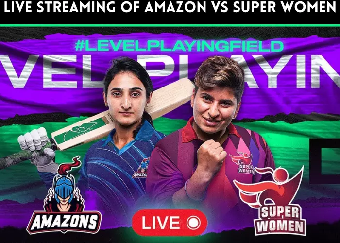 Live streaming of Amazon vs Super Women