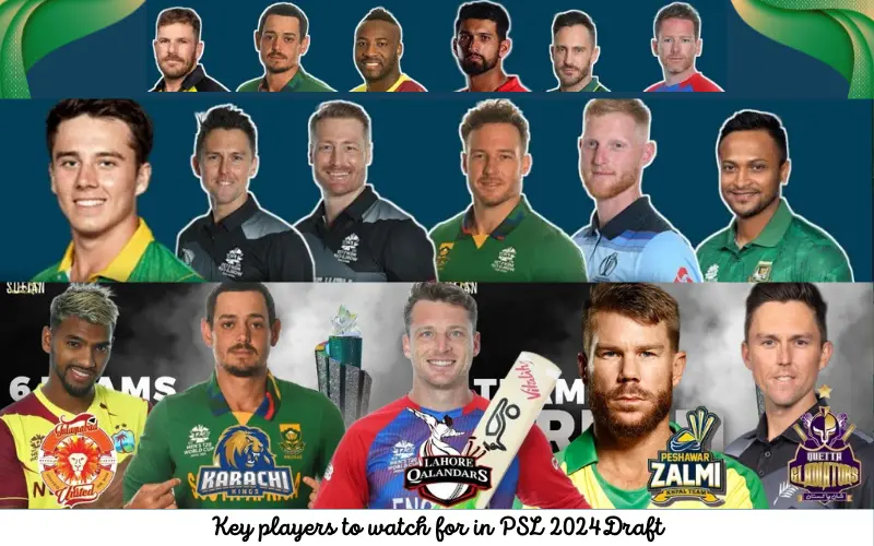 Key players to watch for in PSL 2024 Draft