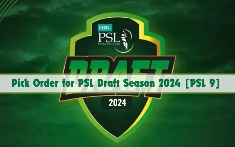 Pick Order for PSL Draft Season 2024 [PSL 9]