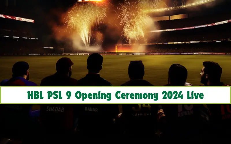HBL PSL 9 Opening Ceremony 2024 Live