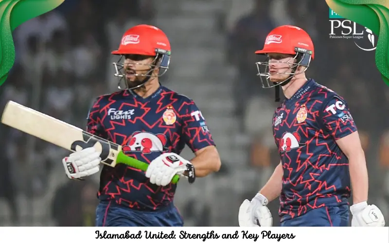 Islamabad United Strengths and Key Players