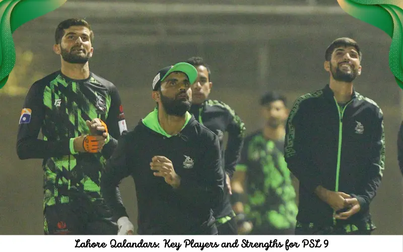 Lahore Qalandars Key Players and Strengths