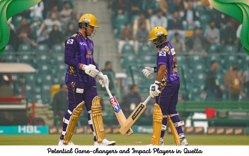 Potential Game-changers and Impact Players for Quetta