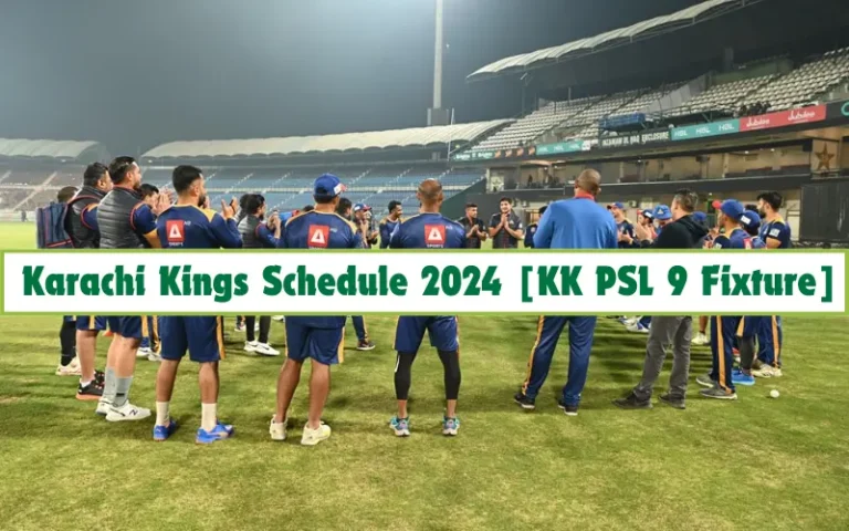 Karachi Kings Schedule 2024 [KK Fixture for PSL 9]